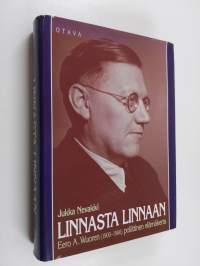 Linnasta linnaan : Eero A. Wuoren (1900-1966) poliittinen elämäkerta