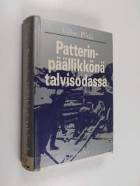 Patterinpäällikkönä talvisodassa : Äyräpään ja Heinjoen reserviläisistä muodostetun suojajoukkopatteriston, Erillinen patteristo 4:n 1 patterin ja sen päällikön v...