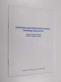 Vaikeiden bakteeri-infektioiden mikrobilääkehoito