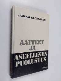 Aatteet ja aseellinen puolustus : eletyn eurooppalaisen kansanvallan kehitystä ja kritiikkiä