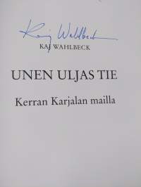 Unen uljas tie : kerran Karjalan mailla (signeerattu)