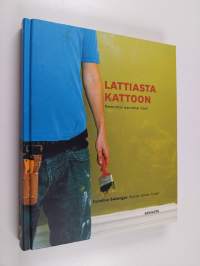 Lattiasta kattoon : remontoi asuntosi itse!