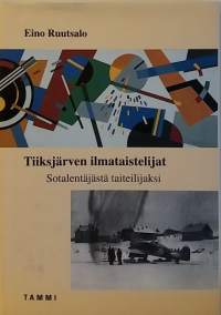 Tiiksjärven ilmataistelijat. (Sotahistoria, ilmasota)