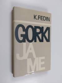 Gorki ja me : kuvia kirjallisuuselämästä