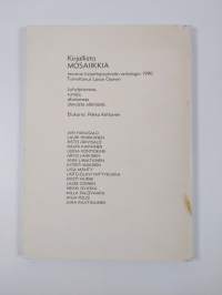 Kirjallista mosaiikkia : Imatran kirjoittajaryhmän antologia 1990 : lyhytproosaa, runoja, aforismeja olevasta elämästä