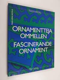 Ornamentteja ommellen : päällikeompelua ja intarsiaa obinugrilaisten ornamenttien pohjalta = Fascinerande ornament : applikationsbroderi och intarsia enligt ob-ug...