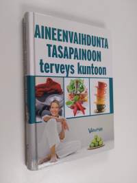 Aineenvaihdunta tasapainoon, terveys kuntoon