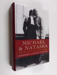 Michael and Natasha - The Life and Love of the Last Tsar of Russia
