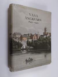 Vasa ångkvarn 1849-1949 : ur en hundraårig handelskvarns hävder