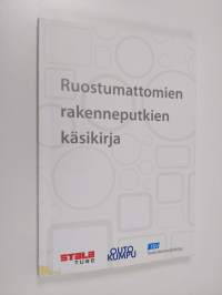 Ruostumattomien rakenneputkien käsikirja