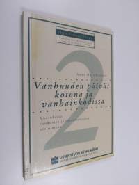 Vanhuuden päivät kotona ja vanhainkodissa - vuorohoito vanhusten ja omaishoitajien arvioimana