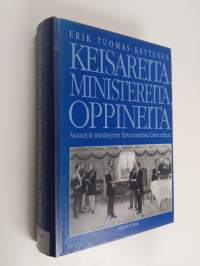 Keisareita, ministereitä, oppineita : Suomen tie itsenäisyyteen Narvan taistelusta Tarton rauhaan