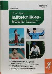 Kuntoilijan lajitekniikkakoulu : opas ympärivuotiseen kuntoliikuntaan. (Urheilu, liikunta)