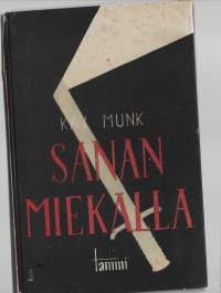 Sanan miekalla : tanskalaisia saarnoja vuosilta 1941-1942/Munk, Kaj ; Henkilö Kemiläinen, Lauri, 1886-1946. ; Hautamäki, KalleTammi 1944.