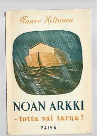 Noan arkki : totta vai tarua?KirjaHiltunen, PaavoPäivä 1955.