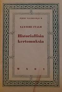 Pieni valiosarja II. Santeri Ivalo Historiallisia kertomuksia.