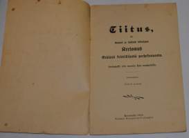 Tiitus, eli kaunis ja sydäntä liikuttava kertomus eräästä kristillisestä perhekunnasta   luettavaksi niin nuorille kuin vanhoillekin