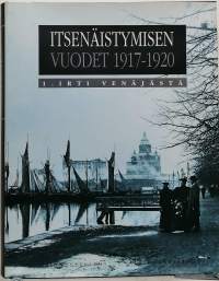 Itsenäistymisen vuodet 1917-1920 1, Irti Venäjästä. (Suomen historia)