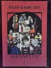 Kiilan albumi 2001. Asennetta! Mm. Jouko Turkka: Suuren väsymyksen teatteri