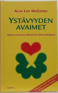 Ystävyyden avaimet - Miten onnistua läheisissä ihmissuhteissa. (Psykologia)