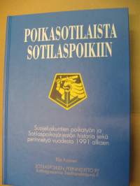 Poikasotilaista sotilaspoikiin - Suojeluskuntien poikatyön ja Sotilaspoikajärjestön historia sekä perinnetyö vuodesta 1991 alkaen