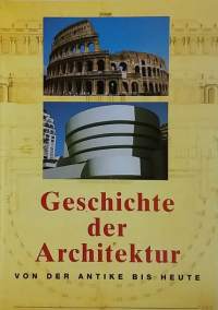 Geschichte der Architektur von der Antike bis Heute. (Arkkitehtuuri, historiikki)