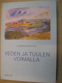 Veden ja tuulen voimalla - Tarinoita myllyistä ja mylläreistä Loimaalta ja naapureista