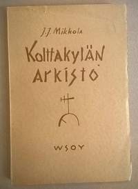 Kolttakylän arkisto [ Lapin sivistysseuran julkaisuja no 8 ]