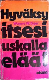 Wayne W. Dyer - Hyväksy itsesi, uskalla elää