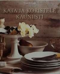 Kata ja koristele kauniisti.  (Koti, juhlapöytä)