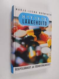 Hyvä lääkehoito : reseptilääkkeet ja itsehoitovalmisteet