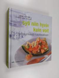 Syö niin hyvin kuin voit : ruokavinkkejä toipilasaikaan : yli sata inspiroivaa ja herkullista keittiömestarin ja lääketieteen asiantuntijan yhdessä laatimaa ruoka...