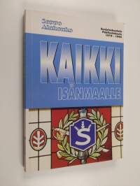 Kaikki isänmaalle : suojeluskuntain päällystökoulu 1919-1944