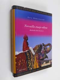Norsuilla etuajo-oikeus : matkalla Etelä-Aasiassa (signeerattu, tekijän omiste, ERINOMAINEN)