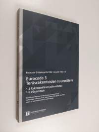 Eurocode 3 : Teräsrakenteiden suunnittelu, 1-2 Rakenteellinen palomitoitus ; 1-9 Väsyminen -  sovellutusohjeita, taustatietoja, kommentteja, tulkintoja, selvennyk...