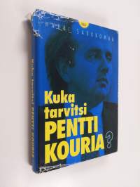 Kuka tarvitsi Pentti Kouria? - kertomus vallasta, rahasta ja pankin moraalista