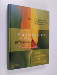Poikkeava vai erityinen : erityispedagogiikan monet ulottuvuudet