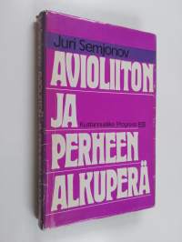 Avioliiton ja perheen alkuperä : filosofis-kansatieteellinen tutkimus