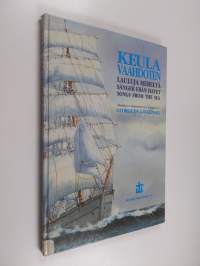 Keula vaahdoten : lauluja mereltä = Med skummande bog : sånger från havet = With foaming grow : songs from the sea