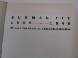 Suomen tie 1944-1948. Miksi siitä ei tullut kansandemokratiaa