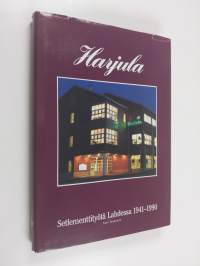 Harjula kasvupaikkana : setlemettityötä Lahdessa 1941-1990