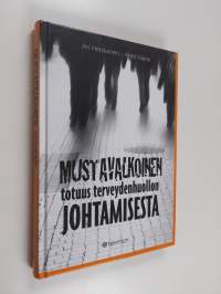 Mustavalkoinen totuus terveydenhuollon johtamisesta