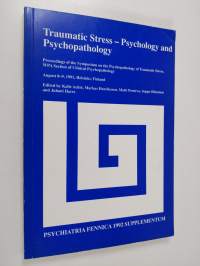 Traumatic stress : psychology and psychopathology : [proceedings of the symposium on the psychopathology of traumatic stress, WPA Section of Clinical Psychopathol...