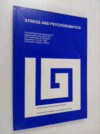 Stress and psychosomatics : proceedings of the symposium sponsored by the Signe and Ane Gyllenberg Foundation, September 19-20, 1985 Hanasaari, Espoo, Finland