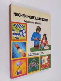 Nuoren kokeilijan kirja : helppoa kemiaa ja biologiaa