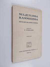 Suljetussa kammiossa : mietelmiä hiljaisina hetkinä