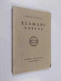Elämäni totuus : näkyjä ja mietteitä