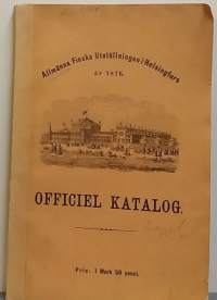 Officiel Katalog - Allmänna Finska Utställningen i Helsingfors År 1876. (Keräilyharvinaisuus)