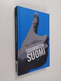 Suunnaton Suomi : Suomi ilman suuntaa ; Suunnaton Suomi : Suomen suunnattomat mahdollisuudet