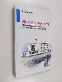 Hiljainen hälytys : yhteiskunnan häiriötilanteiden hallinnan tila vuosina 2012-2014